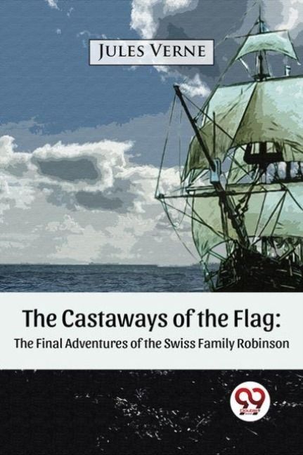 Produktbild: The Castaways of the Flag: The Final Adventures of the Swiss Family Robinson