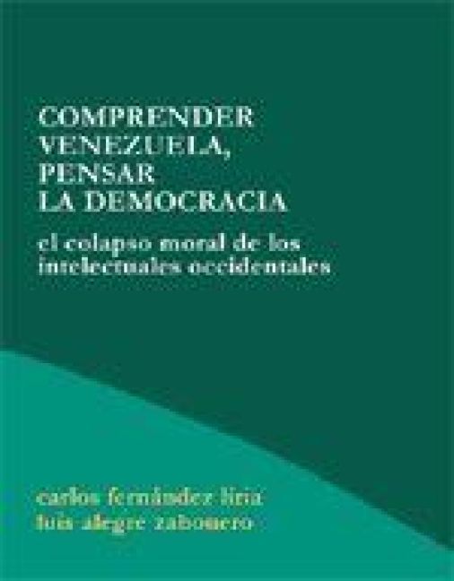 Produktbild: Comprender Venezuela, pensar la democracia : el colapso moral de los intelectuales occidentales