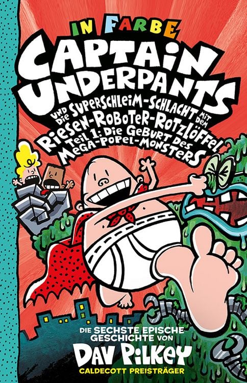 Produktbild: Captain Underpants Band 6 - Captain Underpants und die Superschleim-Schlacht mit dem Riesen-Roboter-Rotzl&ouml;ffel Teil 1