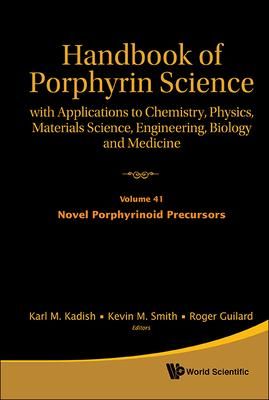 Produktbild: Handbook of Porphyrin Science: With Applications to Chemistry, Physics, Materials Science, Engineering, Biology and Medicine - Volume 41: Novel Porphyrinoid Precursors