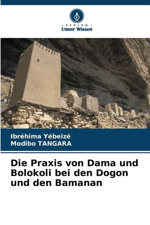 Produktbild: Die Praxis von Dama und Bolokoli bei den Dogon und den Bamanan