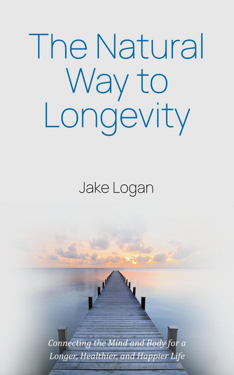Produktbild: The Natural Way to Longevity: Connecting the Mind and Body for a Longer, Healthier, and Happier Life