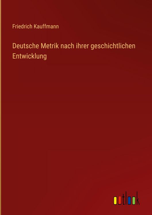 Produktbild: Deutsche Metrik nach ihrer geschichtlichen Entwicklung