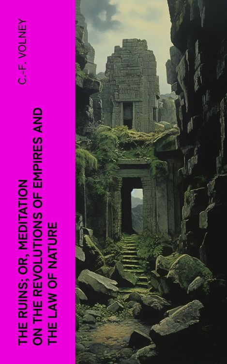 Produktbild: The Ruins; Or, Meditation on the Revolutions of Empires and the Law of Nature