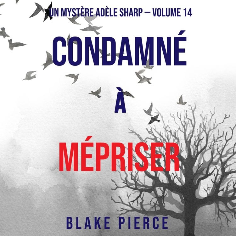 Produktbild: Condamn&eacute; &agrave; M&eacute;priser (Un Myst&egrave;re Ad&egrave;le Sharp &ndash; Volume 14)
