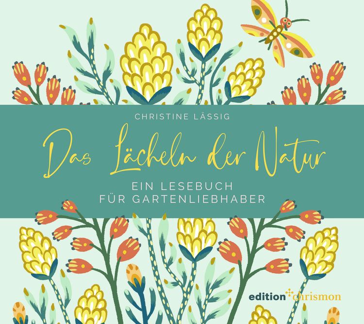 Produktbild: Das L&auml;cheln der Natur. Ein Lesebuch f&uuml;r Gartenliebhaber