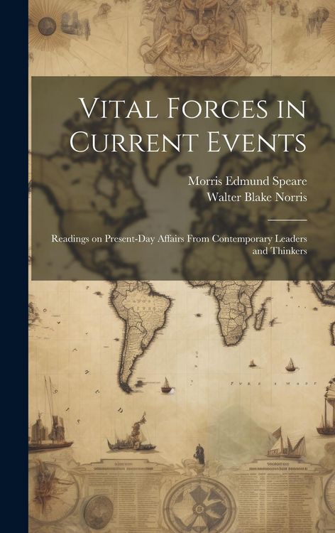 Produktbild: Vital Forces in Current Events; Readings on Present-day Affairs From Contemporary Leaders and Thinkers