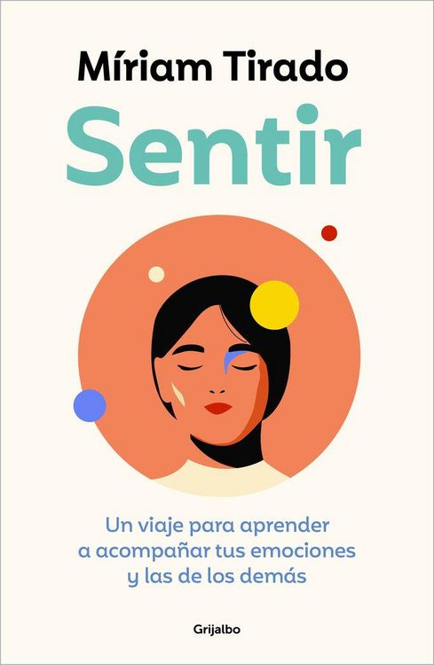 Produktbild: Sentir: Un Viaje Para Aprender a Acompa&ntilde;ar Tus Emociones Y Las de Los Dem&aacute;s / Feeling. a Journey to Learn to How to Accompany Your Emotions