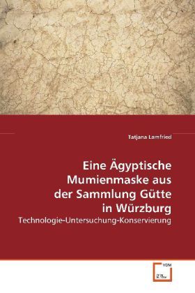Produktbild: Lamfried, T: Eine &Auml;gyptische Mumienmaske aus der Sammlung G&uuml;