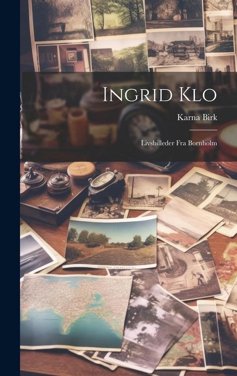 Produktbild: Ingrid Klo: Livsbilleder Fra Bornholm