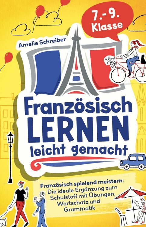 Produktbild: Franz&ouml;sisch lernen leicht gemacht: 7. - 9. Klasse spielend meistern - Die ideale Erg&auml;nzung zum Schulstoff mit erprobten &Uuml;bungen, Grammatik und den wichtigsten Vokabeln inkl. Audioinhalten