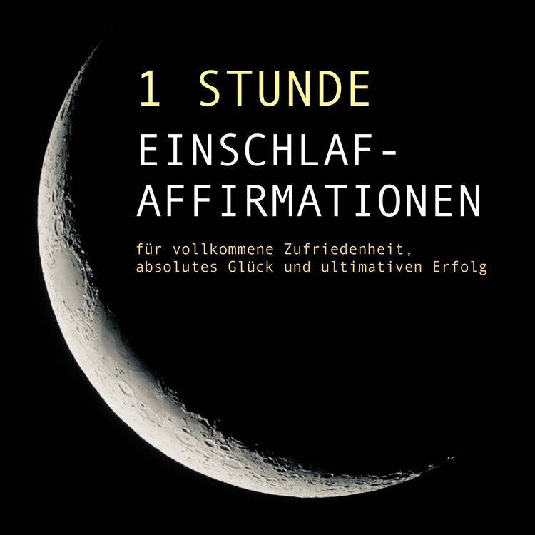 Produktbild: 1 Stunde Einschlaf-Affirmationen f&uuml;r vollkommene Zufriedenheit, absolutes Gl&uuml;ck und ultimativen Erfolg