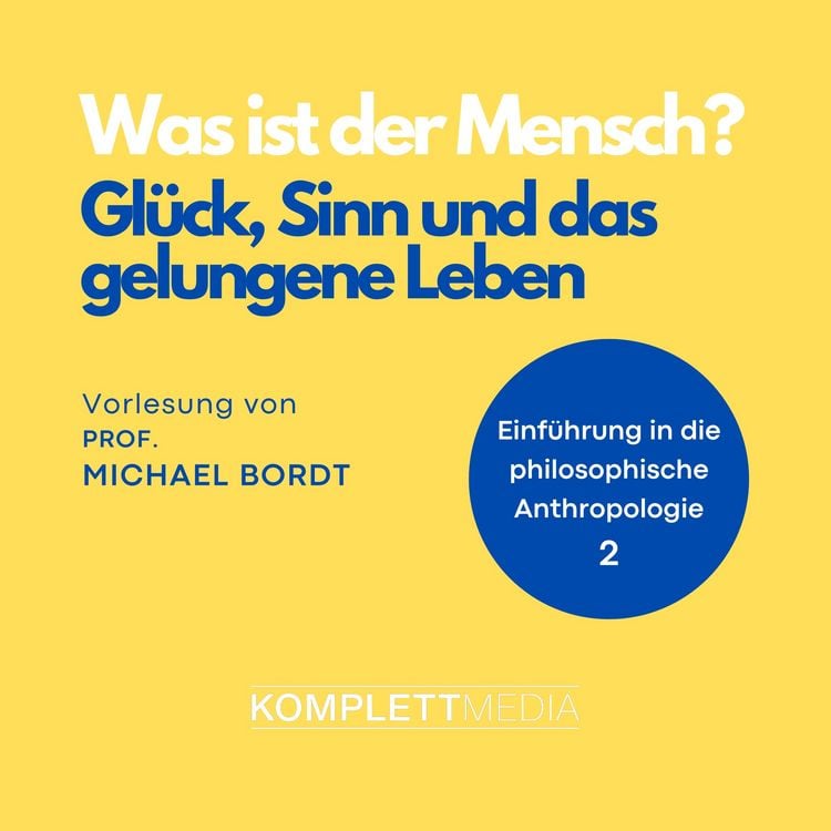 Produktbild: Was ist der Mensch 02: Gl&uuml;ck, Sinn und das gelungene Leben