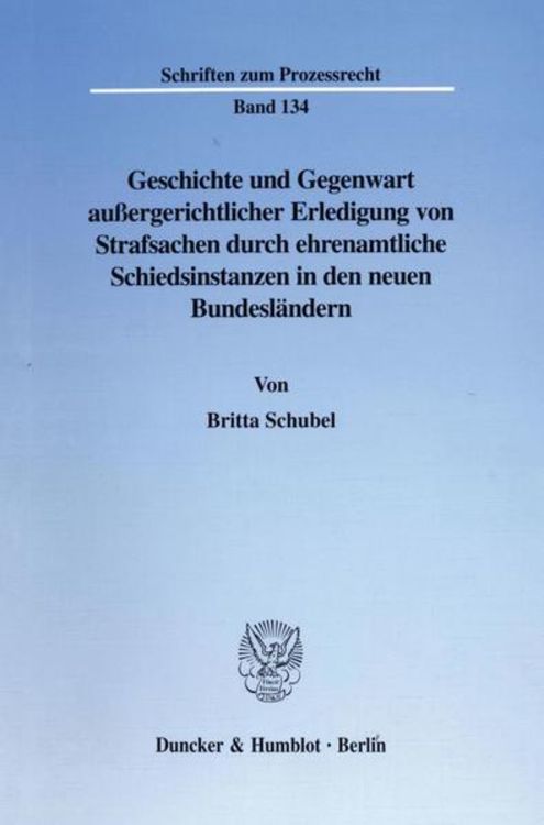 Produktbild: Geschichte und Gegenwart au&szlig;ergerichtlicher Erledigung von Strafsachen durch ehrenamtliche Schiedsinstanzen in den neuen Bundesl&auml;ndern.