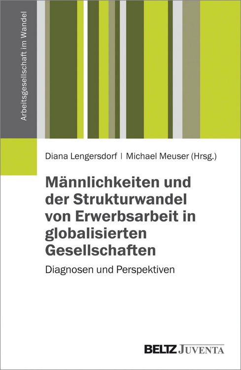 Produktbild: M&auml;nnlichkeiten und der Strukturwandel von Erwerbsarbeit in globalisierten Gesellschaften