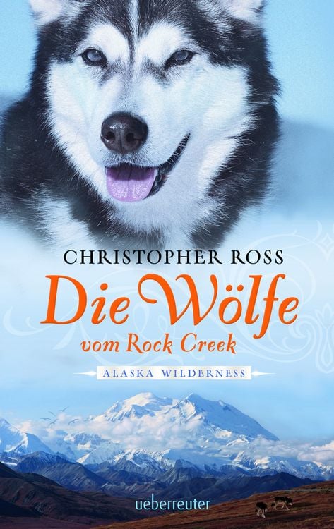 Produktbild: Die W&ouml;lfe vom Rock Creek / Alaska Wilderness Band 2