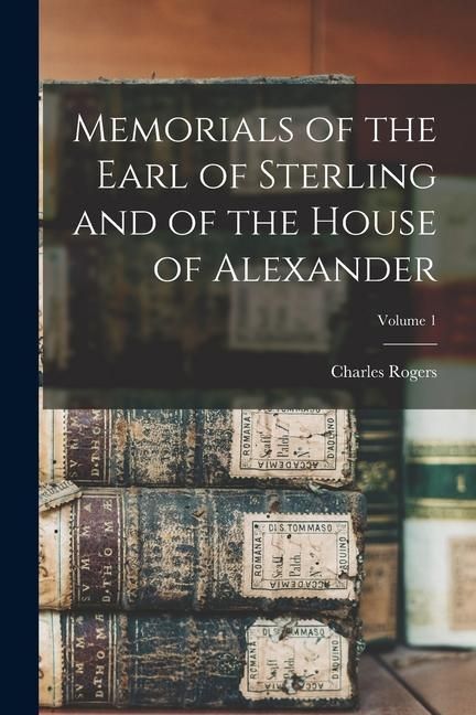 Produktbild: Memorials of the Earl of Sterling and of the House of Alexander; Volume 1