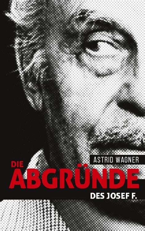 Produktbild: Die Abgr&uuml;nde des Josef F.