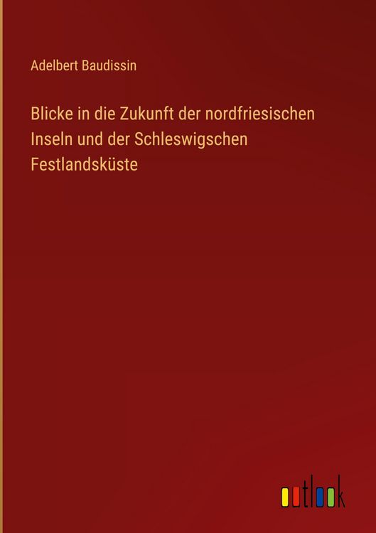 Produktbild: Blicke in die Zukunft der nordfriesischen Inseln und der Schleswigschen Festlandsk&uuml;ste