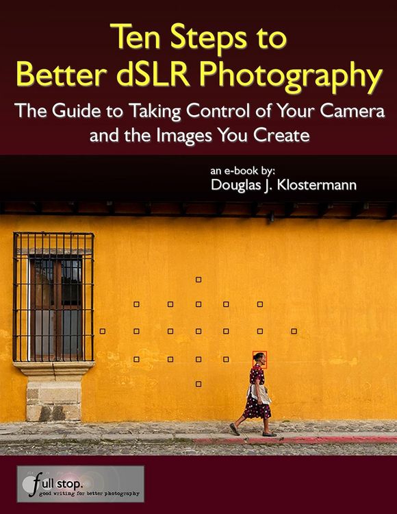 Produktbild: Ten Steps to Better dSLR Photography: The Guide to Taking Control of Your Camera and the Images You Create