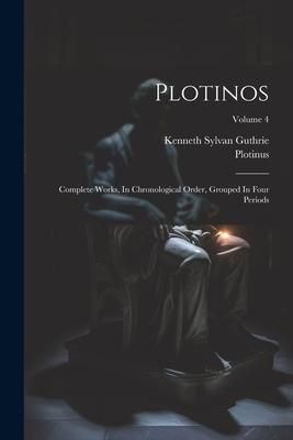 Produktbild: Plotinos: Complete Works, In Chronological Order, Grouped In Four Periods; Volume 4