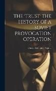 Produktbild: The 'Trust' the History of a Soviet Provocation Operation