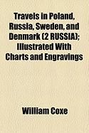 Produktbild: Travels in Poland, Russia, Sweden, and Denmark (2 Russia); Illustrated with Charts and Engravings