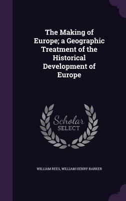 Produktbild: The Making of Europe; a Geographic Treatment of the Historical Development of Europe
