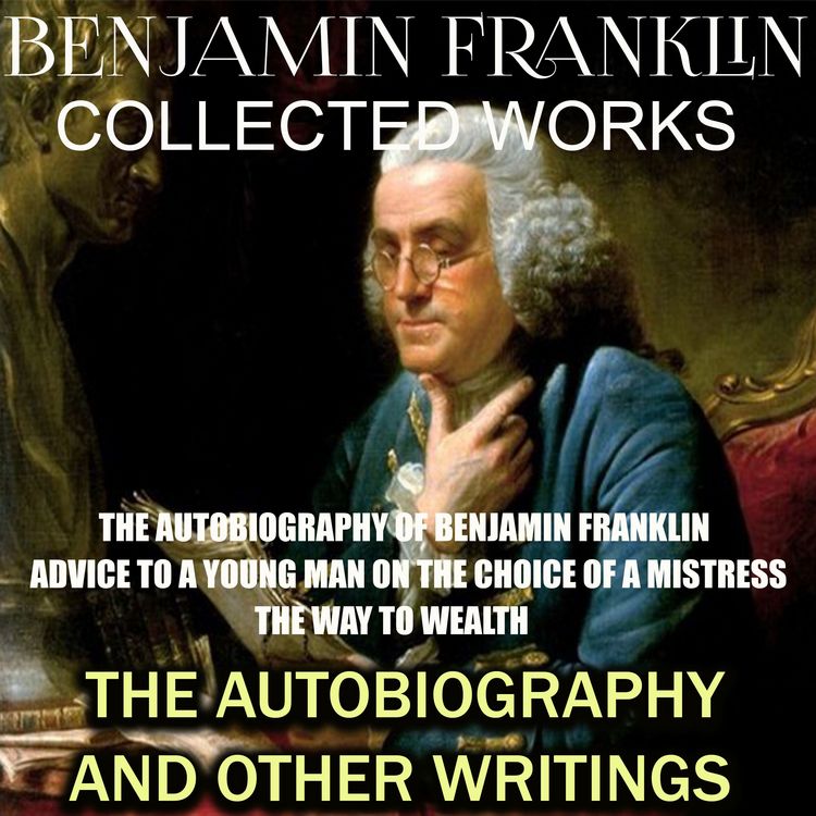Produktbild: Collected works of Benjamin Franklin. The Autobiography and Other Writings