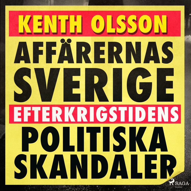 Produktbild: Aff&auml;rernas Sverige: efterkrigstidens politiska skandaler