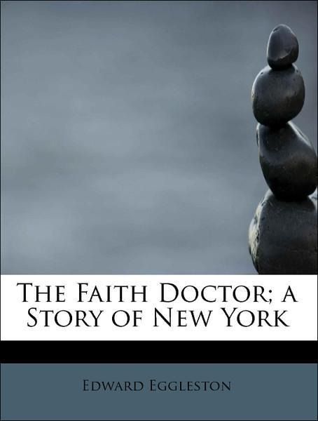 Produktbild: Eggleston, E: Faith Doctor; a Story of New York