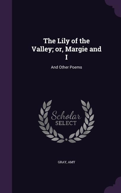 Produktbild: The Lily of the Valley; or, Margie and I