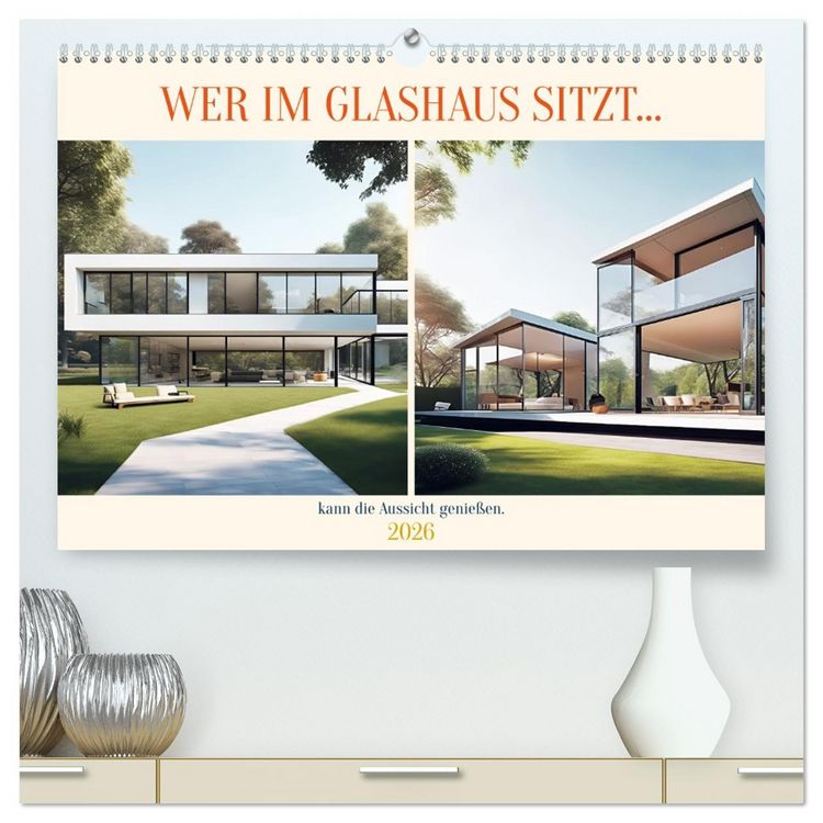 Produktbild: Wer im Glashaus sitzt... kann die Aussicht genie&szlig;en (hochwertiger Premium Wandkalender 2026 DIN A2 quer), Kunstdruck in Hochglanz