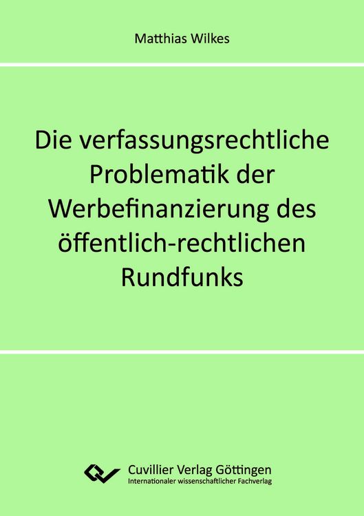 Produktbild: Die verfassungsrechtliche Problematik der Werbefinanzierung des &ouml;ffentlich-rechtlichen Rundfunks