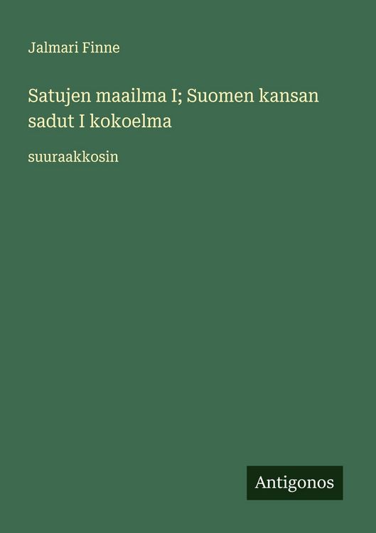 Produktbild: Satujen maailma I; Suomen kansan sadut I kokoelma