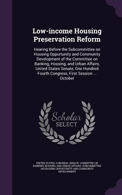 Produktbild: Low-income Housing Preservation Reform: Hearing Before the Subcommittee on Housing Opportunity and Community Development of the Committee on Banking,