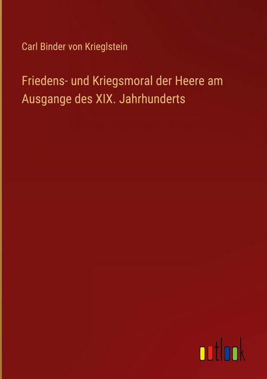 Produktbild: Friedens- und Kriegsmoral der Heere am Ausgange des XIX. Jahrhunderts