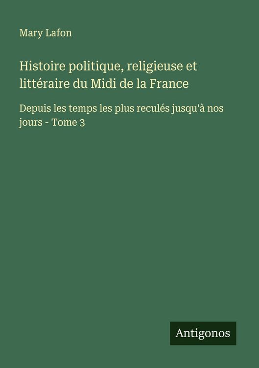 Produktbild: Histoire politique, religieuse et litt&eacute;raire du Midi de la France