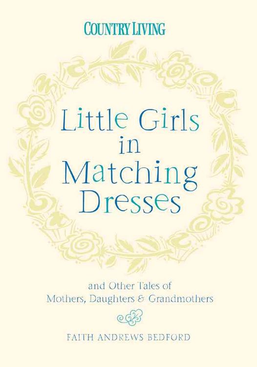 Produktbild: Little Girls in Matching Dresses: And Other Tales of Mothers, Daughters & Grandmothers