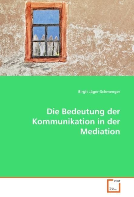 Produktbild: J&auml;ger-Schmenger Birgit: Die Bedeutung der Kommunikation in d