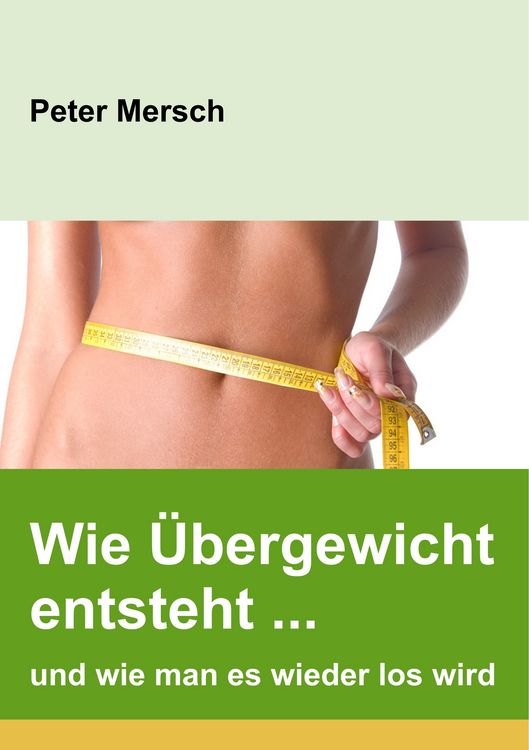 Produktbild: Wie &Uuml;bergewicht entsteht ... und wie man es wieder los wird