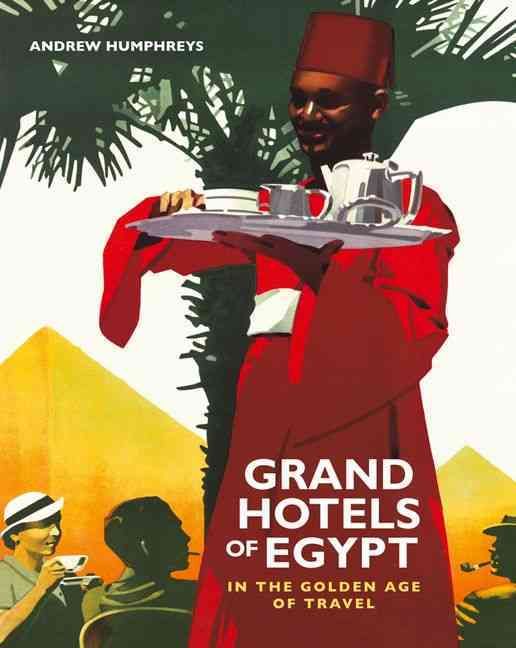 Produktbild: Humphreys, A: Grand Hotels of Egypt in the Golden Age of Tou