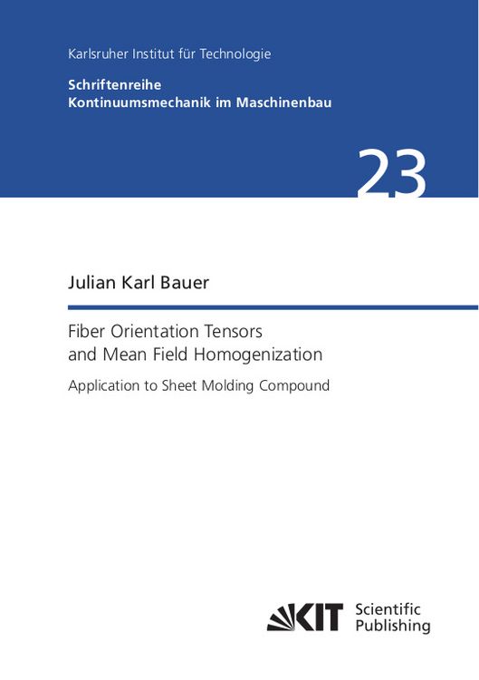 Produktbild: Fiber Orientation Tensors and Mean Field Homogenization: Application to Sheet Molding Compound