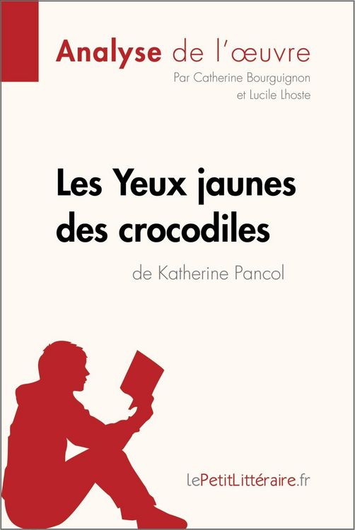 Produktbild: Les Yeux jaunes des crocodiles de Katherine Pancol (Analyse de l'oeuvre)