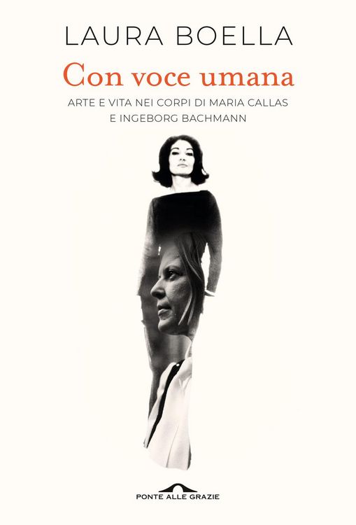 Produktbild: Con voce umana. Arte e vita nei corpi di Maria Callas e Ingeborg Bachmann