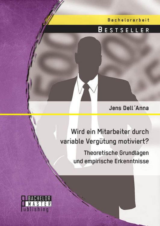 Produktbild: Wird ein Mitarbeiter durch variable Verg&uuml;tung motiviert? Theoretische Grundlagen und empirische Erkenntnisse