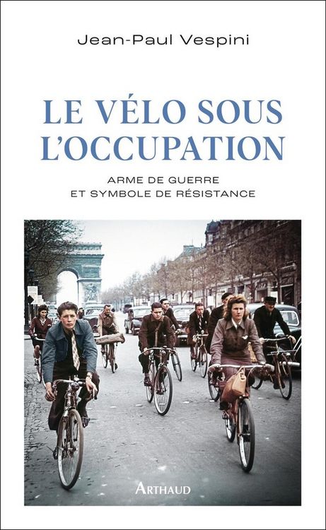 Produktbild: Le velo sous l'occupation - arme de guerre et symbole de res