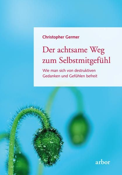 Produktbild: Der achtsame Weg zum Selbstmitgef&uuml;hl