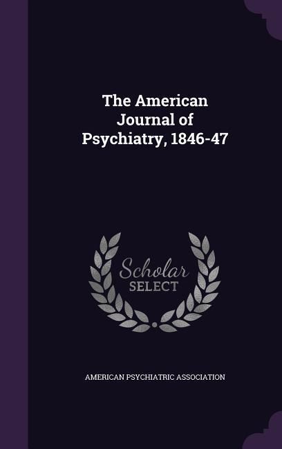 Produktbild: The American Journal of Psychiatry, 1846-47