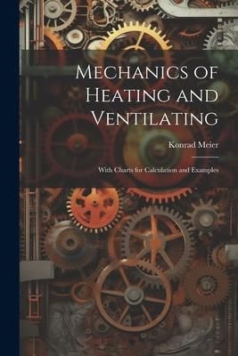 Produktbild: Mechanics of Heating and Ventilating: With Charts for Calculation and Examples